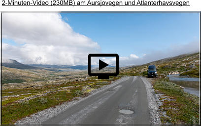 2-Minuten-Video (230MB) am Aursjovegen und Atlanterhavsvegen